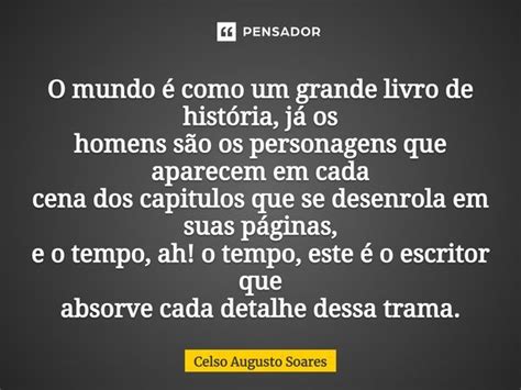 O Mundo é Como Um Grande Livro De Celso Augusto Soares Pensador