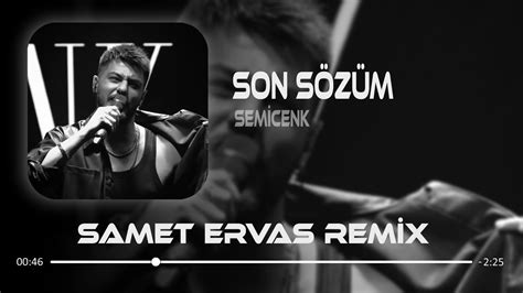 Semicenk Son Sözüm Samet Ervas Remix Acımı Almadın Yaramı