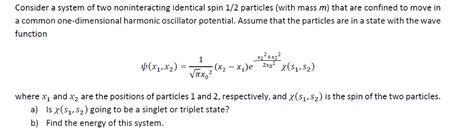 Solved Consider A System Of Two Noninteracting Identical