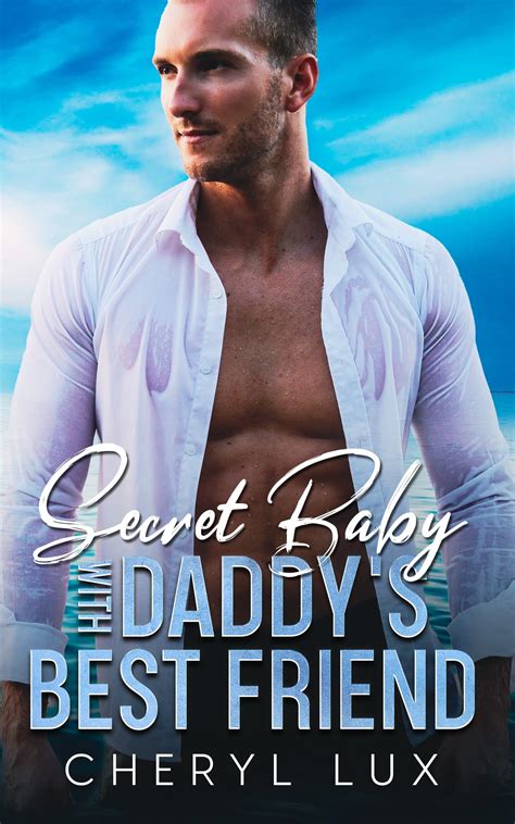 Secret Baby with Daddy's Best Friend by Cheryl Lux | Goodreads