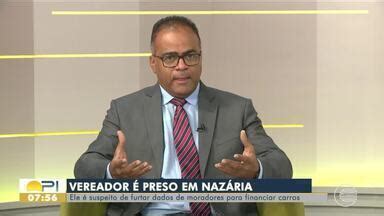 Bom Dia Piau Vereador Preso Em Naz Ria Suspeito De Usar Documentos