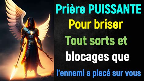 Pri Re Puissante Pour Briser Les Blocages Les Sorts Et Cadenas Que L