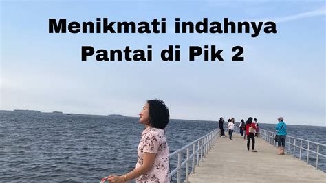 Lagi Viral Jembatan PIK 2 Sudah Jadi Sudah Nyambung Dari Pik 1 Ke