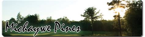 Michaywe Pines Golf | Best Michigan Golf Course Reviews and Travel Vacations | Michaywe Pines ...