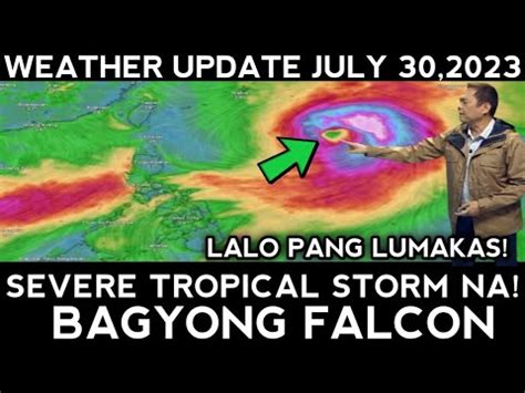 BAGYONG FALCON LUMAKAS At SEVERE TROPICAL STORM NA TODAY WEATHER