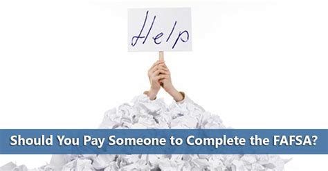 Should You Pay Someone To Complete The FAFSA Do It Yourself College