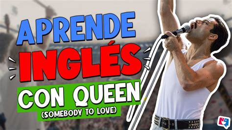 Aprende inglés cantando Queen Somebody To Love inglés con música