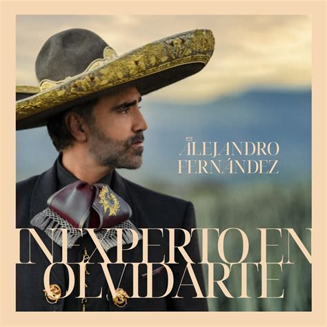 Alejandro Fern Ndez Inexperto En Olvidarte Lyrics Genius Lyrics