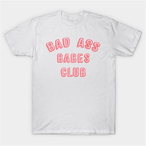 Bad Ass Babes Club Feminist T Shirt TeePublic