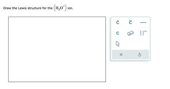 Answered: Draw the Lewis structure for the (H₂O*) ion. | bartleby