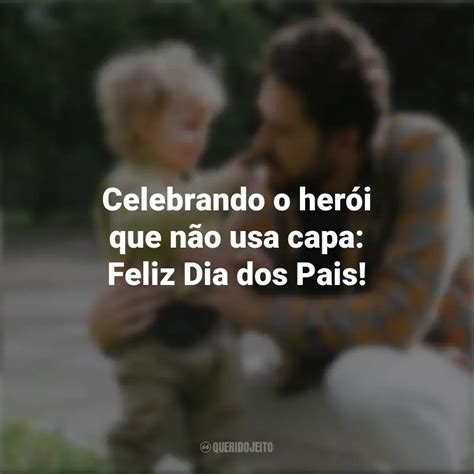 A força de um pai o coração de um herói Feliz Dia dos Pais Campanha