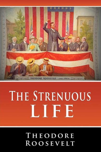 The Strenuous Life by Theodore Roosevelt, Paperback | Barnes & Noble®