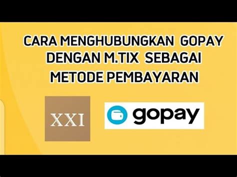 Cara Menghubungkan Gopay Dengan M Tix Sebagai Metode Pembayaran Youtube