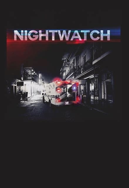 Nightwatch on A&E | TV Show, Episodes, Reviews and List | SideReel