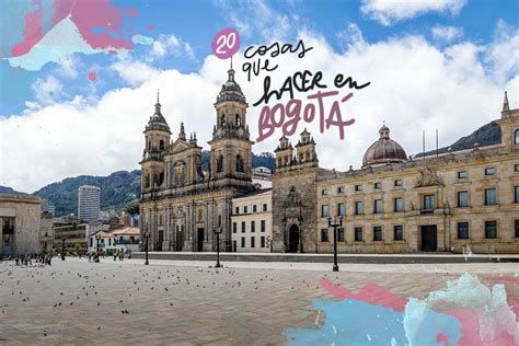 Que Ver Hacer Visitar En Bogota Colombia Lugares Sitios Turisticos