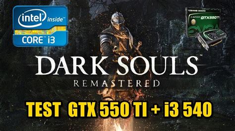 Test DARK SOULS REMASTERED GTX 550 Ti E I3 540 Oc 3 7 Gh YouTube