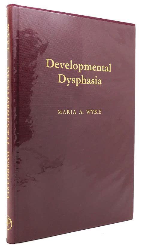 Developmental Dysphasia Maria A Wyke First Edition Second Printing