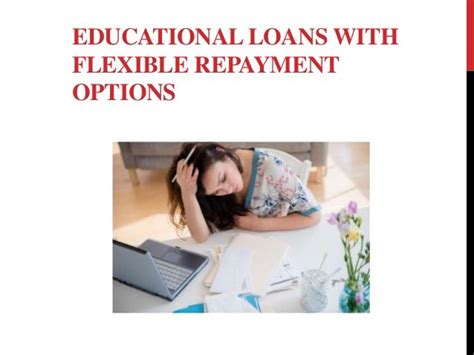 Education loan : Educational loans with flexible repayment options