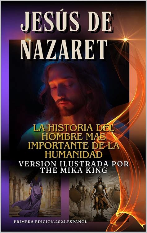 Jesús De Nazaret La Historia Del Hombre Mas Importante De La Humanidad Version Ilustrada The