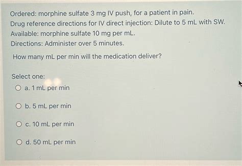 Solved Ordered Morphine Sulfate Mg Iv Push For A Patient In Pain