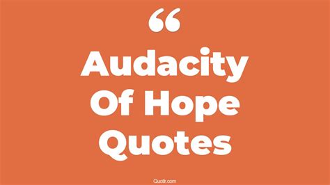 10+ Tremendous Audacity Of Hope Quotes That Will Unlock Your True Potential