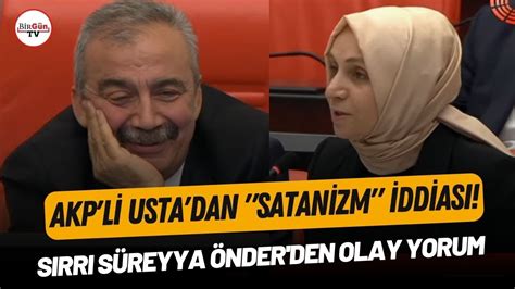 Akp Li Usta Dan Satanizm Iddias S Rr S Reyya Nder Den Olay Yorum