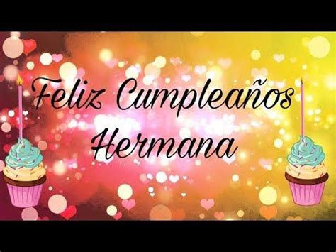 Feliz Cumplea Os Hermana Happy Birthday Hermana Youtube Melba