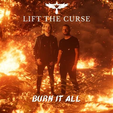 Lift The Curse Burn It All Lyrics Genius Lyrics