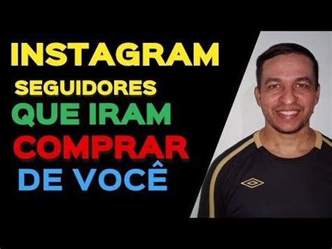 Como Ganhar Muitos Seguidores no Instagram Que Iram Comprar de vocÃª