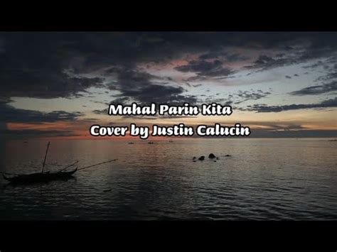 MAHAL PARIN KITA COVER BY JUSTINE CALUCIN LYRICS YouTube