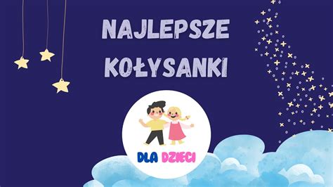 Najlepsze Kołysanki na Dobranoc Kojąca Muzyka dla Dzieci YouTube