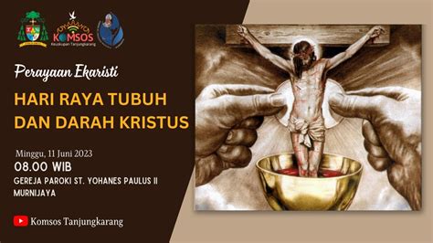 Ekaristi Hari Raya Tubuh Dan Darah Kristus Paroki St Yohanes Paulus