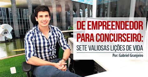 De Empreendedor Para Concurseiro Sete Valiosas Li Es De Vida