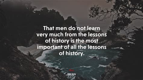 Aldous Huxley History Quote at Elmer Holt blog