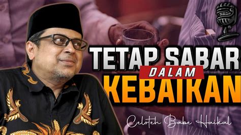 Babe Haikal Tetap Bersabar Dalam Kebaikan Ustadz Haikal Hassan