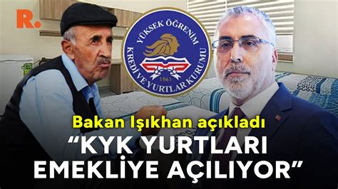 KYK yurtları emekliye açılacak Bakan Işıkhan dan emekli yılı müjdesi