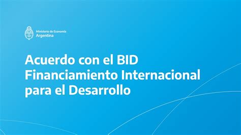 Acuerdo Con El Bid Financiamiento Internacional Para El Desarrollo