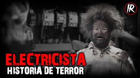 Soy Electricista Y Esta Es Mi Aterradoras Historia Historias De