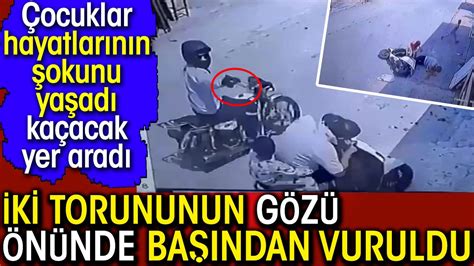 İki torununun gözü önünde başından vuruldu Çocuklar hayatının şokunu