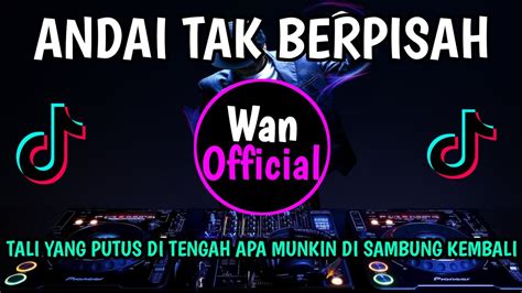 Inikah Yang Kalian Cari Dj Andai Tak Berpisah Remix Viral Tiktok