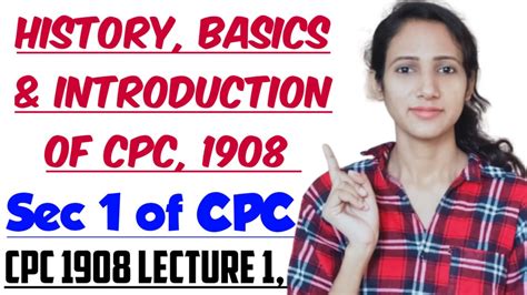 HISTORY OF CIVIL PROCEDURE CODE 1908 BASICS OF CPC INTRODUCTION OF