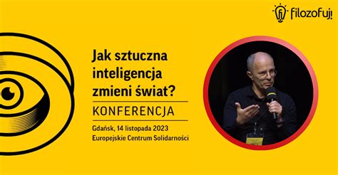 Jak sztuczna inteligencja zmieni świat Konferencja ECS Filozofuj