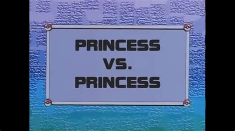 Pokemon Episode S E Princess Vs Princess In Minutes Youtube