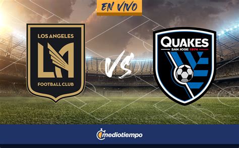 Lafc Vs San Jose Earthquakes En Vivo Partido Hoy Online Mls