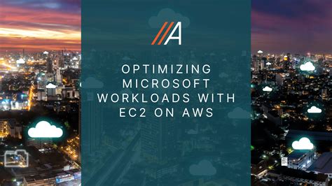 Optimizing Microsoft Workloads With Ec On Aws Aligned Technology Group