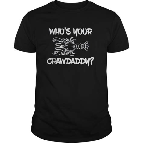 Whos Your Crawdaddy Shirt Funny Cajun Crawfish T Shirt Men