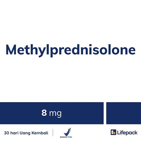 Apa Itu Obat Methylprednisolone Dan Fungsinya Bagi Tubuh Lifepackid