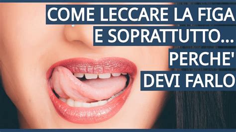 Come Leccare La Figa E Soprattutto Perchè Devi Farlo Youtube