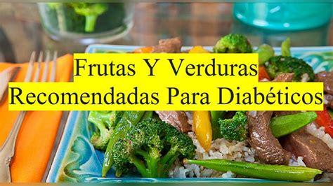 Frutas Y Verduras Recomendadas Para Diab Ticos Youtube