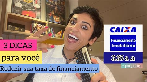 Dicas Para Te Ajudar A Reduzir A Taxa De Juros Do Seu Financiamento